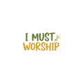 I Must Worship (Gold & Green) - Digital Sticker