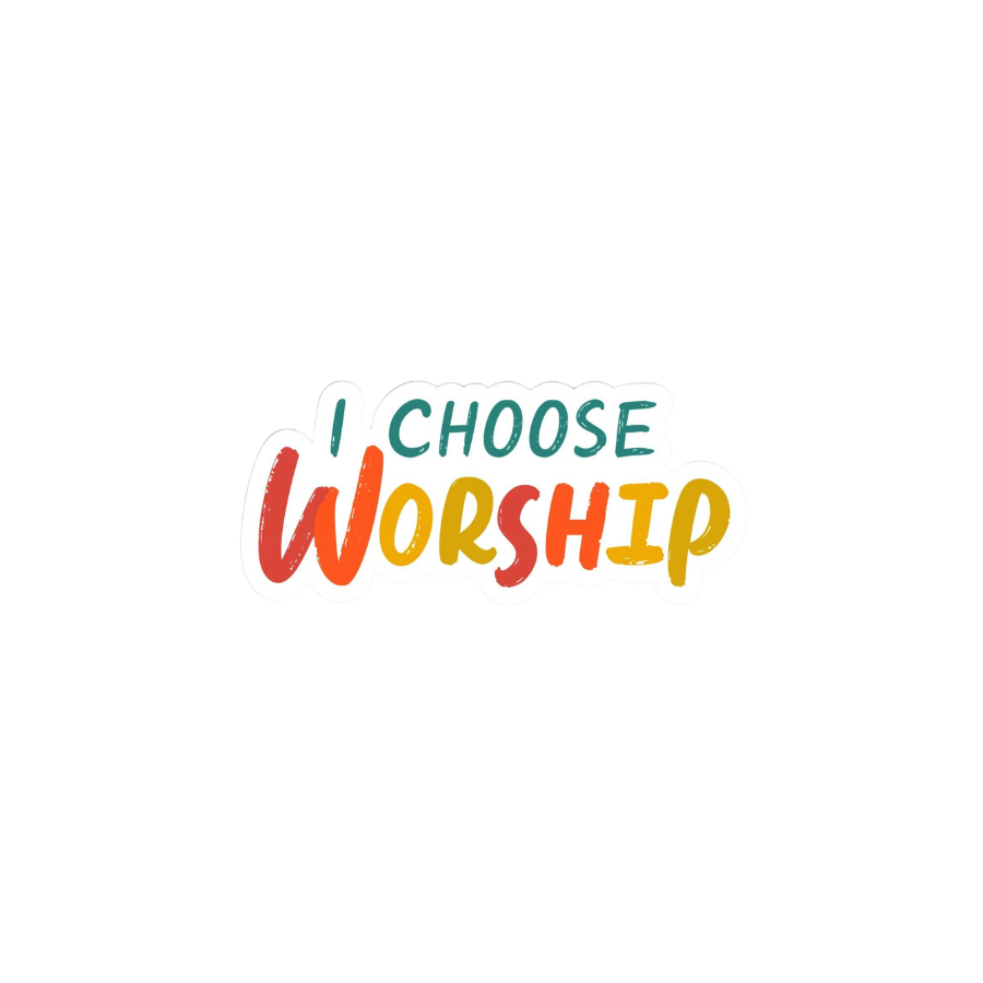 I Choose Worship - Sticker