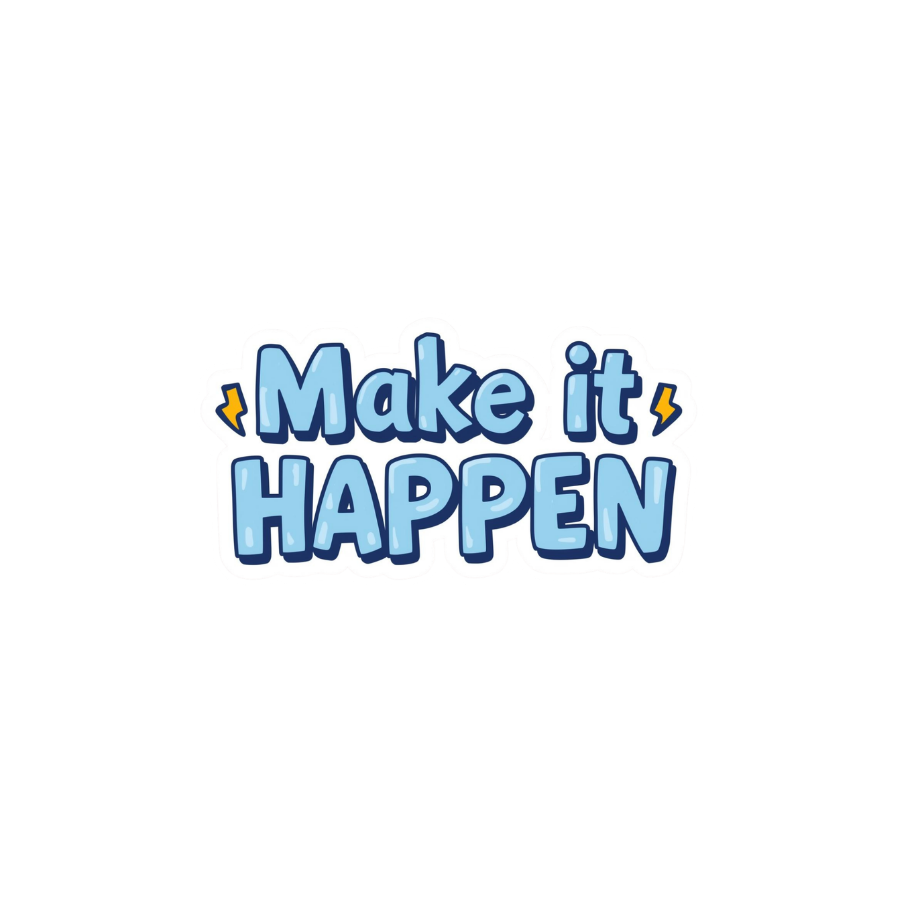 Make it Happen - Sticker