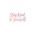 Stay Kind to Yourself -Sticker